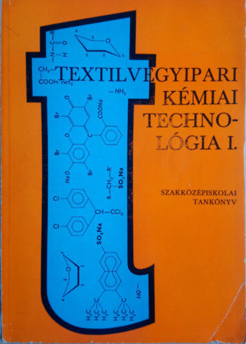 Marosi József - Dr. Rusznák István - Tánczos Ildikó: Textilvegyipari kémiai technológia I.