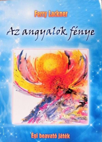 Ferry Lackner: Az angyalok fénye. "Égi beavatójáték"