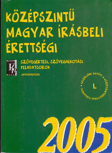 : Középszintű magyar írásbeli érettségi - Szövegértési, szövegalkotási feladatsorok javítókulccsal