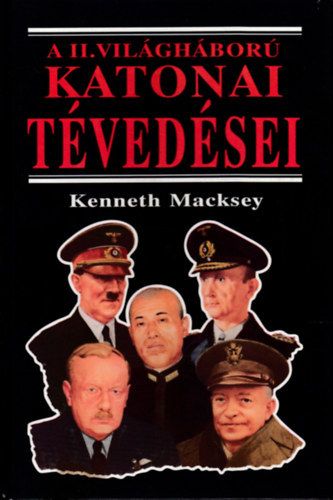 Kenneth Macksey: A II. világháború katonai tévedései