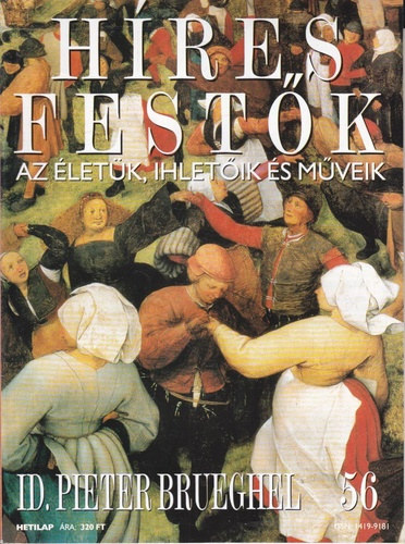 Stephen Rose (szerk.): Híres festők (Az életük, ihletőik és műveik) 56. szám - Id. Pieter Brueghel