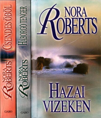 Nora Roberts: Hazai vizeken - Háborgó tenger - Csendes öböl (Chesapeake Bay-trilógia)