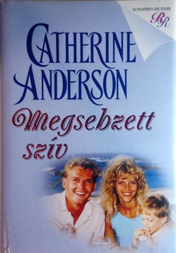 Catherine Anderson: Megsebzett szív