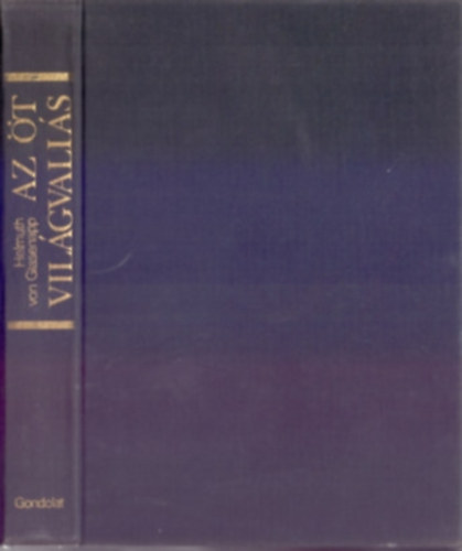 Helmuth von Glasenapp: Az öt világvallás (Bráhmanizmus, buddhizmus, kínai univerzizmus, kereszténység, iszlám)