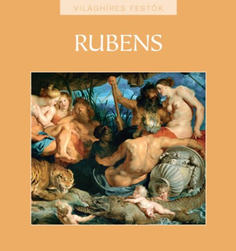 Füzesiné Széll Szilvia (szerk.): Peter Paul Rubens (Világhíres festők 17.)