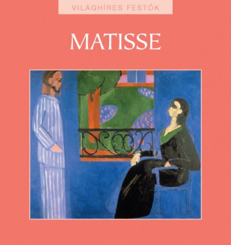 Hollósi Nikolett (szerk.): Henri Matisse (Világhíres festők 13.)