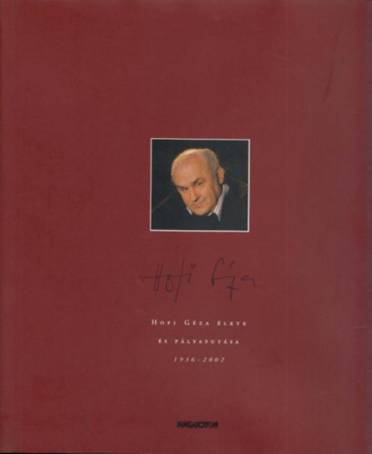 : Hofi Géza élete és pályafutása 1936-2002