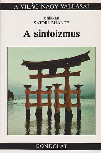 Bhikkhu Satori Bhante: A sintoizmus (A világ nagy vallásai)