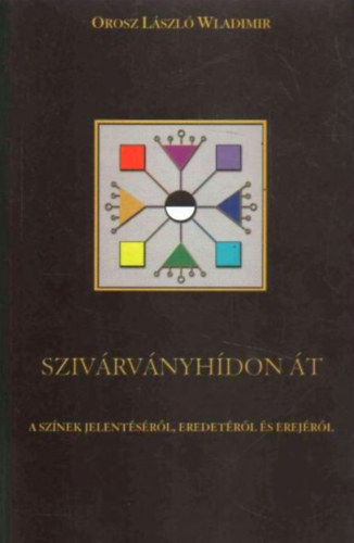 Orosz László Wladimir: Szivárványhídon át
