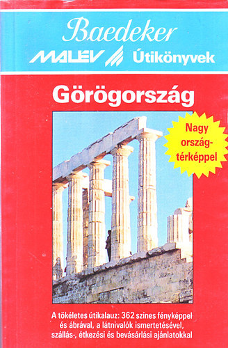 Karl Baedeker: Görögország - A TÖKÉLETES ÚTIKALAUZ: 362 SZÍNES FÉNYKÉPPEL ÉS ÁBRÁVAL, A LÁTNIVALÓK ISMERTETÉSÉVEL, SZÁLLÁS-, ÉTKEZÉSI ÉS BEVÁSÁRLÁSI AJÁNLATOKKAL - Baedeker Malév útikönyvek