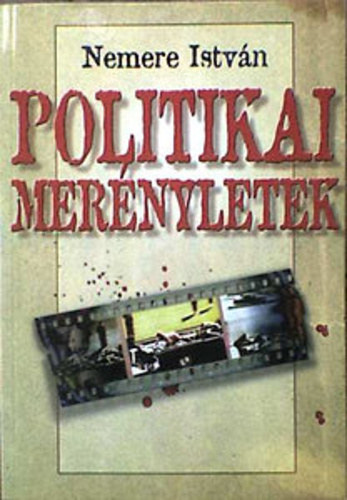 Nemere István: Politikai merényletek