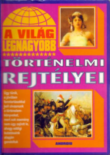 : A világ legnagyobb történelmi rejtélyei