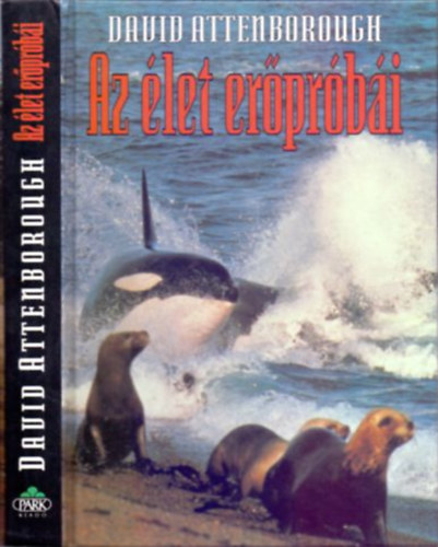 David Attenborough: Az élet erőpróbái (Az állatok viselkedésének természetrajza)