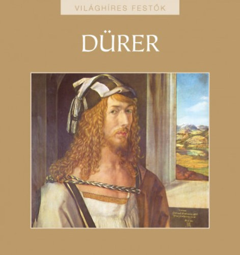 Rappai Zsuzsa: Albrecht Dürer - Világhíres festők 14.
