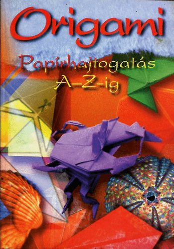 : Origami - Papírhajtogatás A-Z-ig