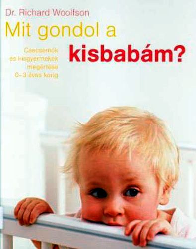 Dr. Richard Woolfson: Mit gondol a kisbabám?