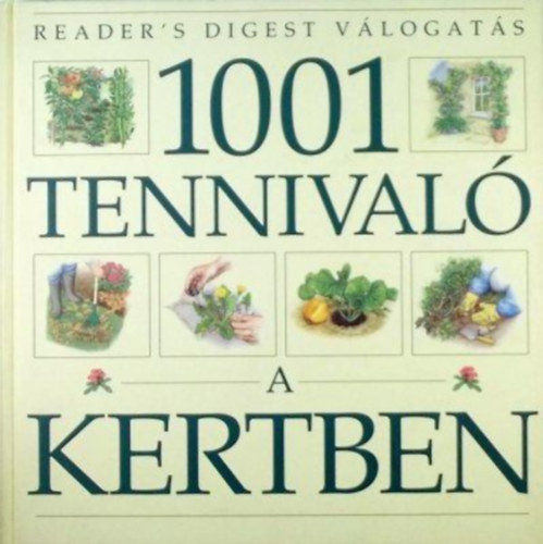 Garai Attila: 1001 tennivaló a kertben - Reader's Digest Válogatás