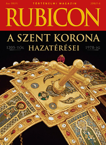 : Rubicon - A Szent Korona hazatérései - 1205-től 1978-ig - 2018/7-8.