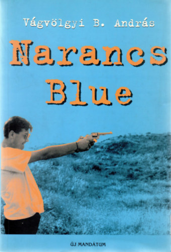 Vágvölgyi B. András: Narancs Blue