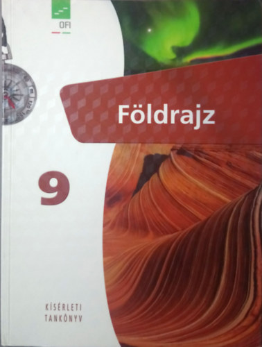 Arday István, Dr. Nagy Balázs, Sáriné dr. Gál Erzsébet: Földrajz tankönyv 9. osztályosoknak (Kísérleti tankönyv)