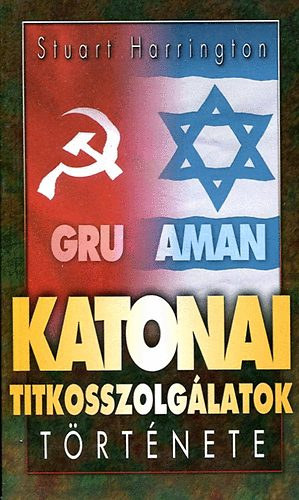 Stuart Harrington: Katonai titkosszolgálatok története (GRU, AMAN)