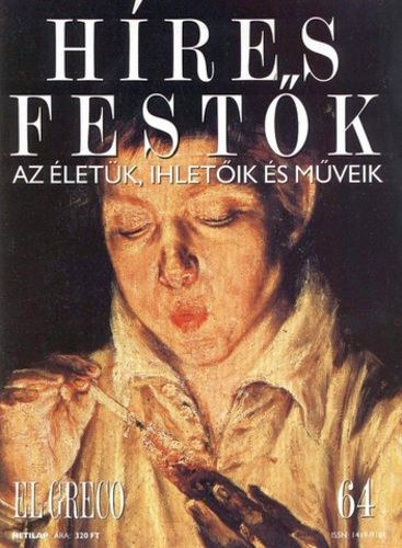 Stephen Rose (szerk.): Híres festők (Az életük, ihletőik és műveik) 64. szám - El Greco