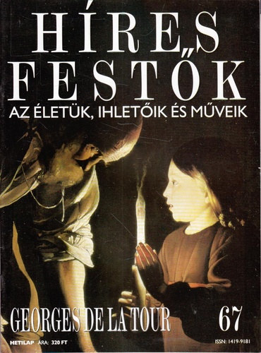 Stephen Rose (szerk.): Híres festők (Az életük, ihletőik és műveik) 67. szám - Georges de La Tour