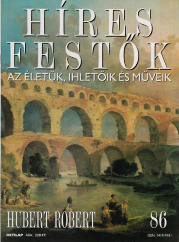 Stephen Rose (szerk.): Híres festők (Az életük, ihletőik és műveik) 86. szám - Hubert Robert