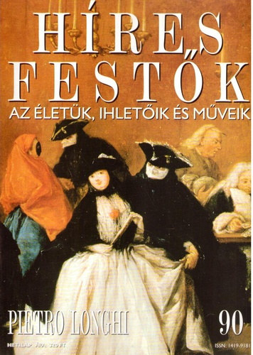 Stephen Rose (szerk.): Híres festők (Az életük, ihletőik és műveik) 90. szám - Pietro Longhi