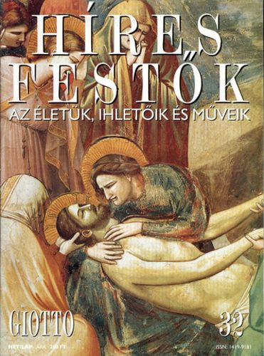 Stephen Rose (szerk.): Híres festők (Az életük, ihletőik és műveik) 32. szám - Giotto