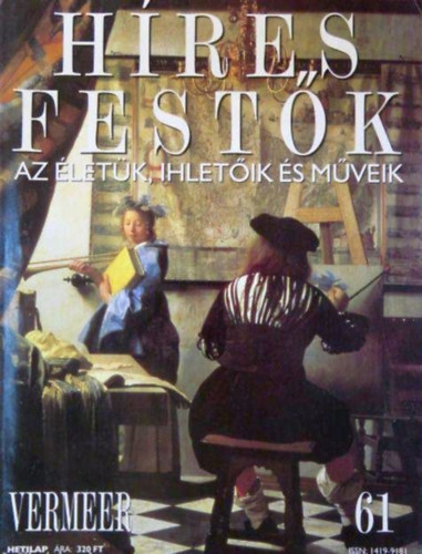 Stephen Rose (szerk.): Híres festők (Az életük, ihletőik és műveik) 61. szám - Vermeer