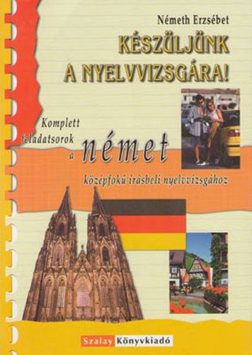 Németh Erzsébet: Készüljünk a nyelvvizsgára! Német középfokú írásbeli