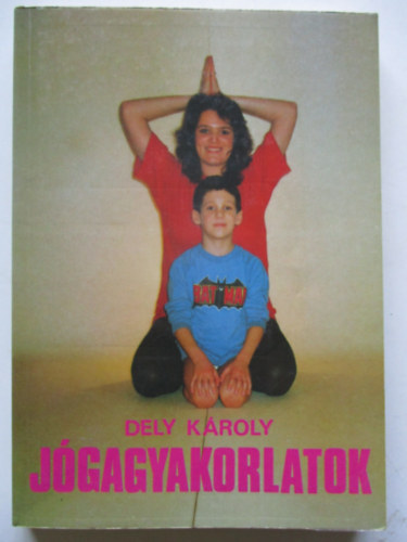 Dely Károly: Jógagyakorlatok