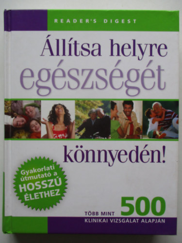 Sarí Harrar - Debra Gordon: Állítsa helyre egészségét könnyedén! GYAKORLATI ÚTMUTATÓ A HOSSZÚ ÉLETHEZ - TÖBB MINT 500 KLINIKAI VIZSGÁLAT ALAPJÁN