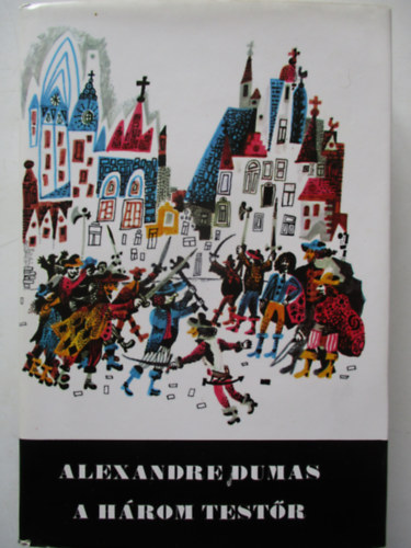 Alexandre Dumas: A három testőr (Egykötetes kiadás)
