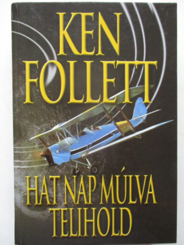Ken Follett: Hat nap múlva telihold
