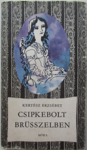 Kertész Erzsébet: Csipkebolt Brüsszelben