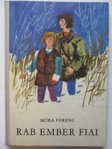 Móra Ferenc: Rab ember fiai