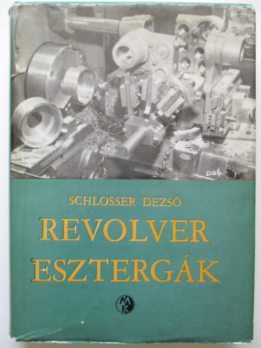 Schlosser Dezső: Revolver esztergák