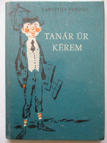Karinthy Frigyes: Tanár úr kérem