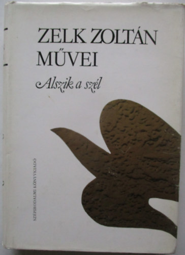 Zelk Zoltán: Zelk Zoltán művei: Alszik a szél