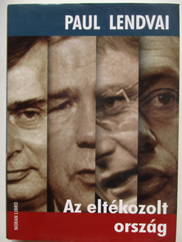 Paul Lendvai: Az eltékozolt ország