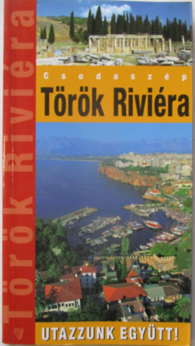 Marton Jenő: Török Riviéra - Utazzunk együtt!