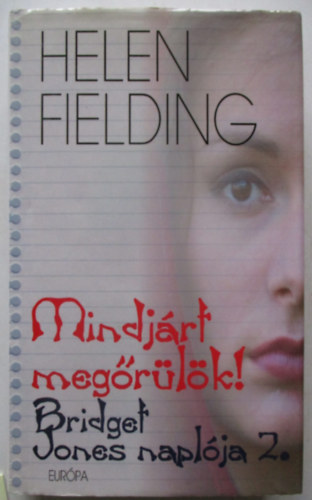 Helen Fielding: Mindjárt megőrülök! - Bridget Jones naplója 2.