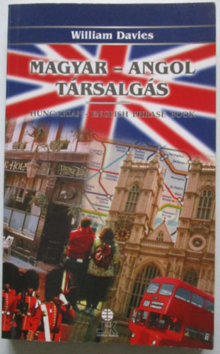 William Davies: Magyar-angol társalgás - HUNGARIAN-ENGLISH PHRASE BOOK
