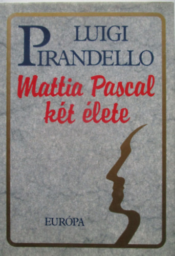 Luigi Pirandello: Mattia Pascal két élete