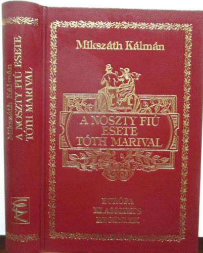 Mikszáth Kálmán: A Noszty fiú esete Tóth Marival (Európa klasszikus regények)