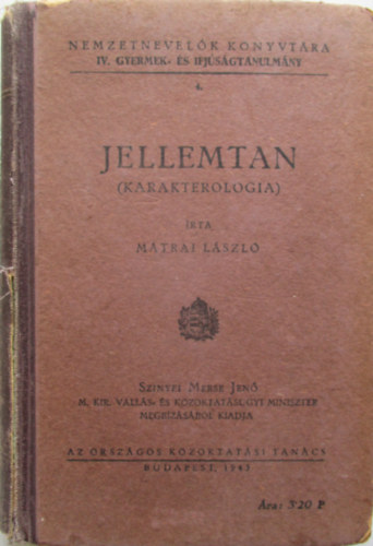 Mátrai László: Jellemtan (Karakterologia)- Nemzetnevelők könyvtára IV.- Gyermek- és ifjúságtanulmány 4.