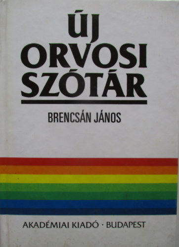 Brencsán János: Új orvosi szótár - Orvosi kifejezések magyarázata