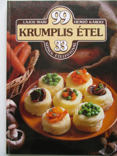 Lajos Mari, Hemző Károly: 99 krumplis étel 33 színes ételfotóval